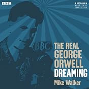The Real George Orwell: Dreaming | [Mike Walker]