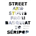 Street and Studio: From Basquiat to Seripop: From Basquiat to Banksy