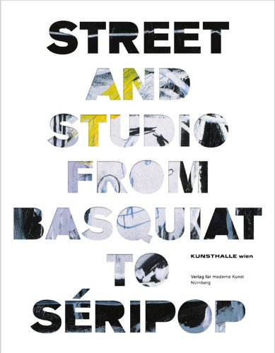 Produkt-Bild: Street and Studio: From Basquiat to Seripop: From Basquiat to Banksy