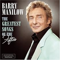 Barry Manilow's The Greatest Songs of the Fifties