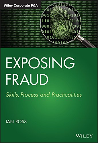 Exposing Fraud: Skills, Process and Practicalities (Wiley Corporate F&A)