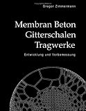 Membran Beton Gitterschalen Tragwerke: Entwicklung und Vorbemessung