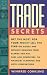Trade Secrets: Get the Most for Your Money - All the Time- on Goods and Services Ranging from Alarms and Art, Cars and Computers- to Financial Planning and Hotel Reservations