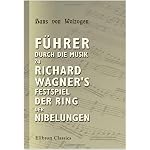 F?hrer durch die Musik zu Richard Wagner\'s Festspiel Der Ring der Nibelungen: Ein thematischer Leitfaden book cover