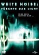 White Noise: F�rchte das Licht