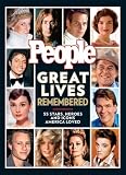 PEOPLE Great Lives Remembered: 55 Stars, Heroes and Icons America Loved