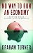 No Way to Run an Economy: Why the System Failed and How to Put it Right