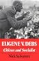 Eugene V. Debs: CITIZEN AND SOCIALIST
