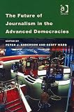 The Future of Journalism in the Advanced Democracies