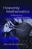 Heavenly mathematics : the forgotten art of spherical trigonometry 