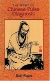 The Secret of Chinese Pulse Diagnosis