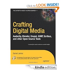 Crafting Digital Media: Audacity, Blender, Drupal, GIMP, Scribus, and other Open Source Tools (Expert's Voice in Open Source)