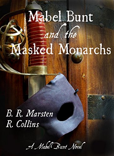 Mabel Bunt and the Masked Monarchs (A Mabel Bunt Novel Book 1), by R. Collins