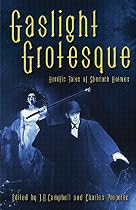 Gaslight Grotesque: Nightmare Tales of Sherlock Holmes