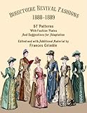 Directoire Revival Fashions 1888-1889: 57 Patterns with Fashion Plates and Suggestions for Adaptation