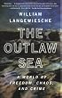 The Outlaw Sea: A World of Freedom, Chaos, and Crime