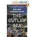 The Outlaw Sea: A World of Freedom, Chaos, and Crime