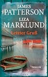 Letzter Gru&szlig;: Thriller - James Patterson, Liza Marklund