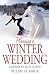 Planning a Winter Wedding and How to Do It in Style: And How to Do It in Style