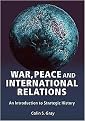 War, Peace and International Relations (An Introduction to Strategic History) (Strategy and History Series) (New) (Paperback)