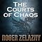 The Courts of Chaos: The Chronicles of Amber, Book 5