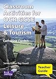 Classroom activities for OCR GCSE leisure & tourism. Teacher guide