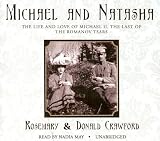 Review Blackstone Audiobooks  / Michael and Natasha: The Love and Life of Michael II, The Last of the Romanov Tsars: Library Edition