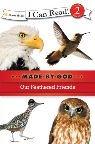 Our Feathered Friends (I Can Read! / Made , by God), by Zondervan