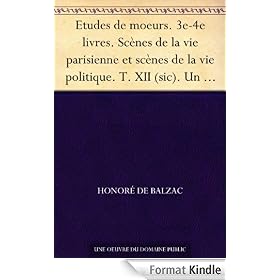 Etudes de moeurs. 3e-4e livres. Sc�nes de la vie parisienne et sc�nes de la vie politique. T. XII (sic). Un prince de Boh�me