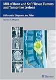 MRI of Bone and Soft Tissue Tumors and Tumorlike Lesions