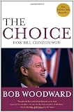 The Choice: How Clinton Won (074328514X) by Woodward, Bob