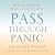 Pass Through Panic: Freeing Yourself from Anxiety and Fear