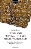 Crisis and survival in late medieval Ireland : the English of Louth and their neighbours, 1330-1450