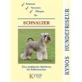 Scheren, Trimmen, Pflegen f�r Schnauzer: Eine praktische Anleitung f�r Selbermacher