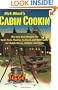 Cabin Cookin': The Very Best Recipes for Beef, Pork, Poultry, Seafood, and Wild Game in Dutch Ovens, Skillets, and Grills