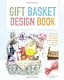 Gift Basket Design Book (Gift Basket Design Book: Everything You Need to Know to Create)