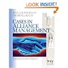 Cases in Alliance Management: Building Successful Alliances (The Ivey Casebook Series)