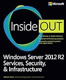 Windows Server 2012 R2 inside out : services, security, & infrastructure