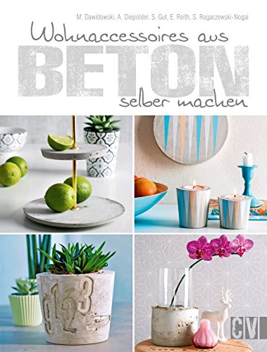 Wohnaccessoires aus Beton selber machen (German Edition)