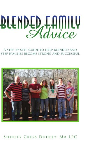 Blended Family Advice: A step-by-step guide to help blended and step families become strong and successful