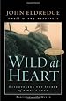 Wild at Heart: A Band of Brothers Small Group Participant's Guide