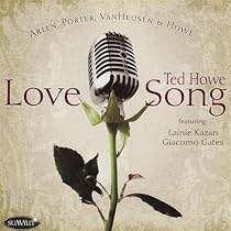 Love Song: The Music of Arlen, Porter, Van Heusen, and Howe