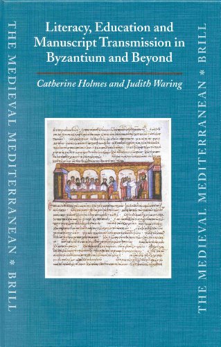 Literacy, Education and Manuscript Transmission in Byzantium and Beyond (Medieval Mediterranean)