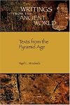 Texts from the Pyramid Age (Writings from the Ancient World) (Writings from the Ancient World)