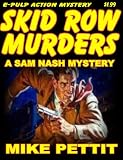 THE SKID ROW MURDERS (SAM NASH, P.I. HARD BOILED MYSTERY)