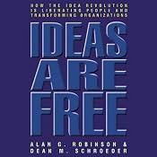 Ideas are Free: How the Idea Revolution is Liberating People and Transforming Organizations | [Alan G. Robinson, Dean M. Schroeder]