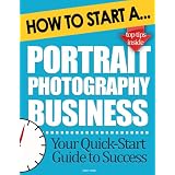 How to Start a Portrait Photography Business: Start Up Tips to Boost Your Photography Business Success