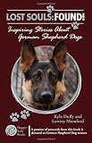Lost Souls: Found! Inspiring Stories About German Shepherd Dogs