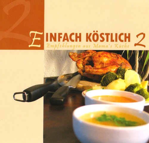Lichtzeichen Verlag Einfach K&ouml;stlich 2: Empfehlungen aus Mamas K&uuml;che