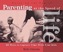 Parenting at the Speed of Life (Focus on the Family)